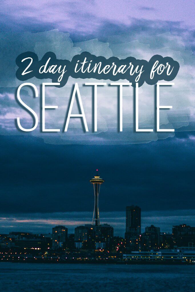 2 day itinerary for Seattle